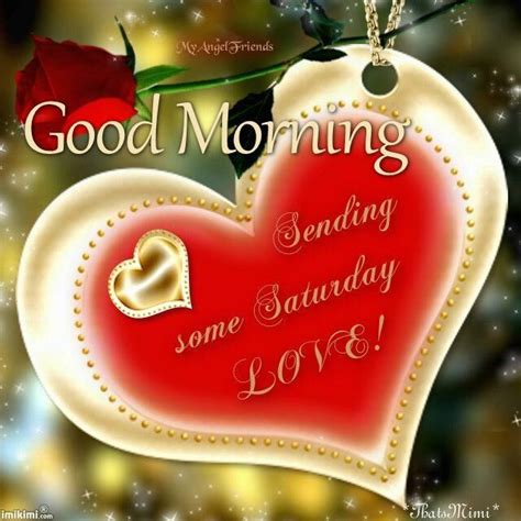 Good Morning Sending Some Saturday Love Pictures Photos And Images