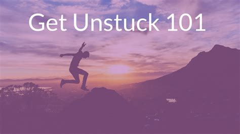 Get Unstuck 101 Better Life Academe