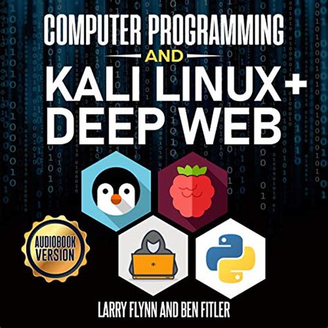 Computer Programming And Kali Linux Deep Web