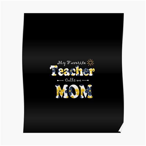 My Favorite Teacher Calls Me Mom Teacher Tnational Teacher Appreciation Day Poster For Sale