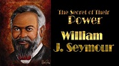 William J Seymour The Secrets of His Power - thejesusculture
