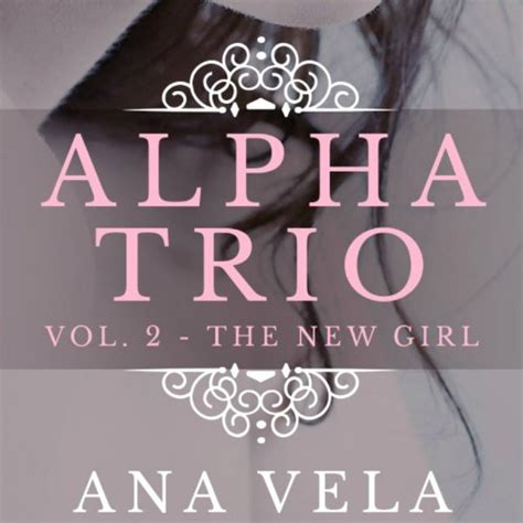The New Girl Alpha Trio Vol 2 Audio Download Ana Vela Meghan