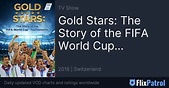 Gold Stars: The Story of the FIFA World Cup Tournaments • FlixPatrol