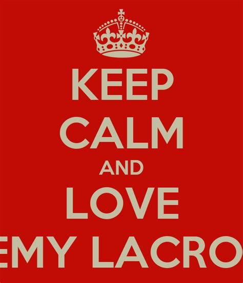 Keep Calm And Love Remy Lacroix Poster Ale Keep Calm O Matic