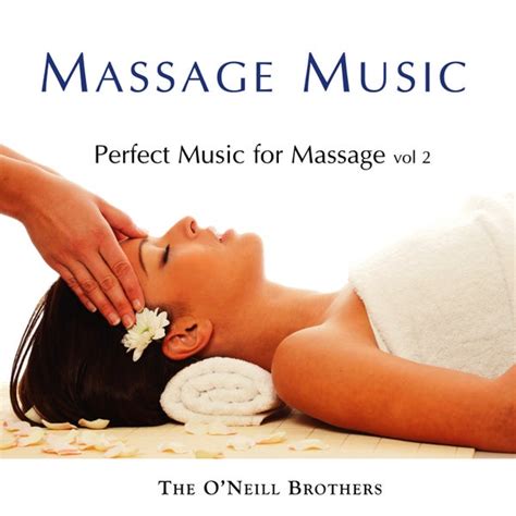 Massage Music Perfect Music For Massage Vol 2 De The Oneill Brothers Napster