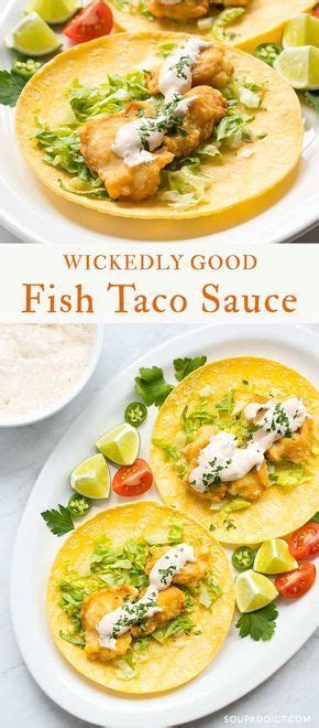 Wickedly Good Fish Taco Sauce Hands Down The Best Fish Taco Sauce I