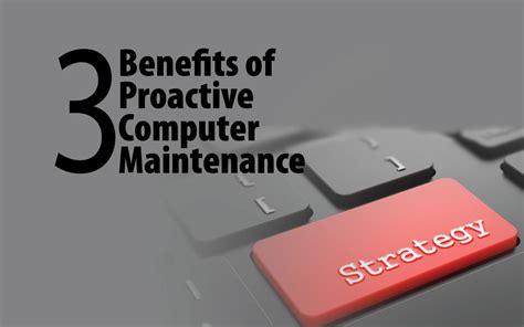 3 Benefits Of Proactive Computer Maintenance Jfg Inc