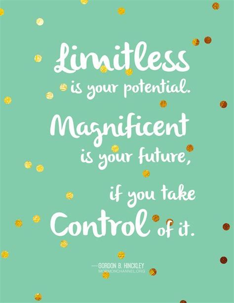 Limitless Is Your Potential Magnificent Is Your Future If You Take