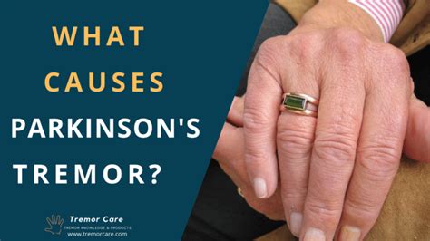 The 3 Main Causes Of Parkinsons Tremor You Need To Know Tremor Care