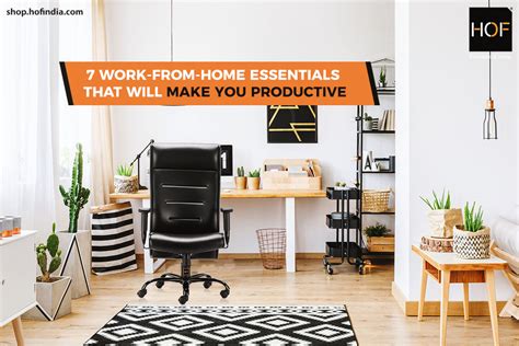 7 Work From Home Essentials That Will Make You Productive Hof India