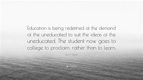 Spiro T Agnew Quote “education Is Being Redefined At The Demand Of