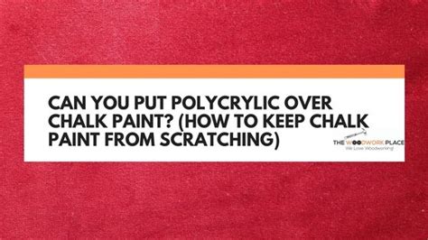 Can You Put Polycrylic Over Chalk Paint How To Keep Chalk Paint From