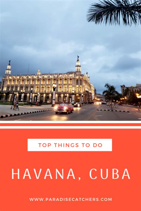 22 Top Things To Do In Havana Cuba Paradise Catchers