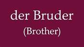How To Say 'Brother' (der Bruder) in German - YouTube
