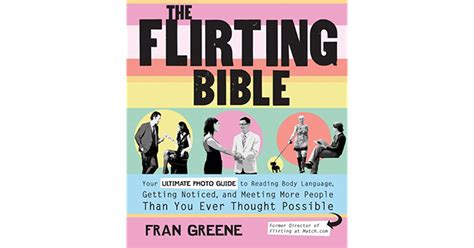 The Flirting Bible Your Ultimate Photo Guide To Reading Body Language