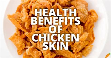 11 Potential Health Benefits Of Chicken Skin