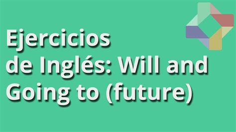 Este punto es muy importante: Ejercicios de Inglés: Will and Going to (future) - Inglés ...