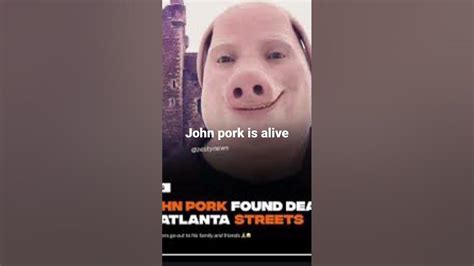 John Pork Is Alive Youtube