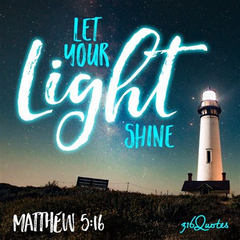 Let Your Light Shine Matthew 516 316 Quotes