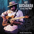 Amazon.com: Shake, Rattle & Roy : Buchanan, Roy & Welz, Joey ...