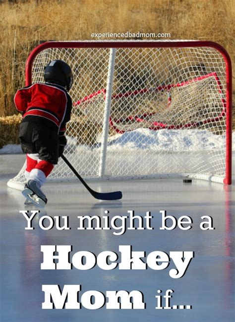 Maybe you would like to learn more about one of these? You Might Be a Hockey Mom If