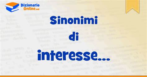 Sinonimi Di Interesse Contrari Di Interesse Dizionario Online