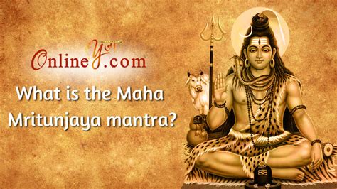 What Is The Maha Mrityunjaya Mantra