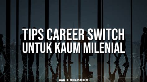 Tips Career Switch Untuk Kaum Milenial