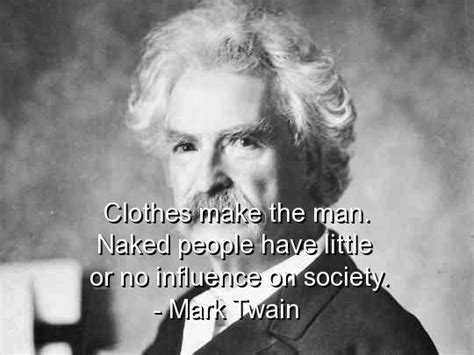 Mark Twain Best Quotes Sayings Wise Clothes Man Society