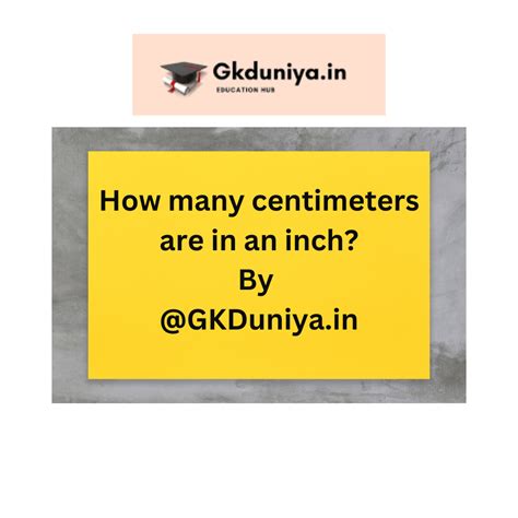 How Many Centimeters In An Inch Inches To Cm Conversion Gkduniya