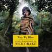 Nick Drake - Way to Blue: An Introduction to Nick Drake Lyrics and ...