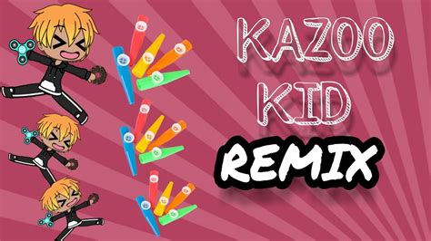 Kazoo Kid Remix Youtube