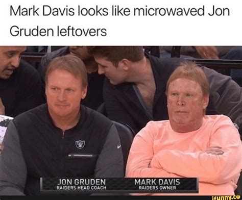 Mark Davis Looks Like Microwaved Jon Gruden Leftovers Ifunny