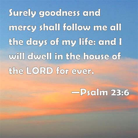 Psalm 236 Surely Goodness And Mercy Shall Follow Me All The Days Of My