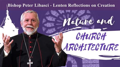 Bishop Libasci Lenten Reflections Nature And Church Architecture