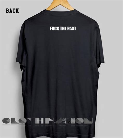 funny quote t shirts fuck the past unisex premium shirt