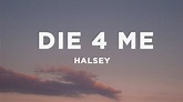 Halsey - Die 4 Me (Lyrics) - YouTube
