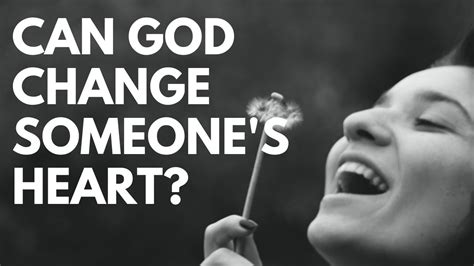 Can God Change Someones Heart Youtube
