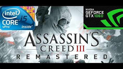 Assassins Creed III Remastered Gtx 1060 3gb I5 2400 1080p Ultra