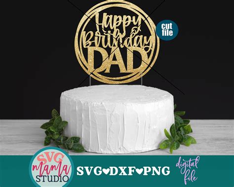 Cake Topper Svg Happy Birthday Dad Svg Birthday Svg Dxf Etsy Canada