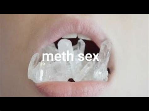 Meth Sex Febuary Th YouTube