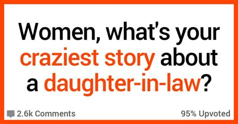mothers in law shared their stories about crazy daughters in law