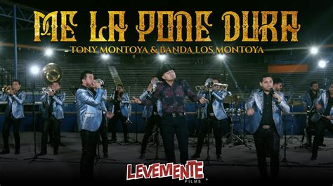 Me La Pone Dura Tony Montoya And Banda Los Montoya En Vivo Youtube