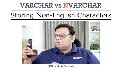 Varchar Vs Nvarchar Storing Non English Characters Sql In Sixty Seconds Youtube
