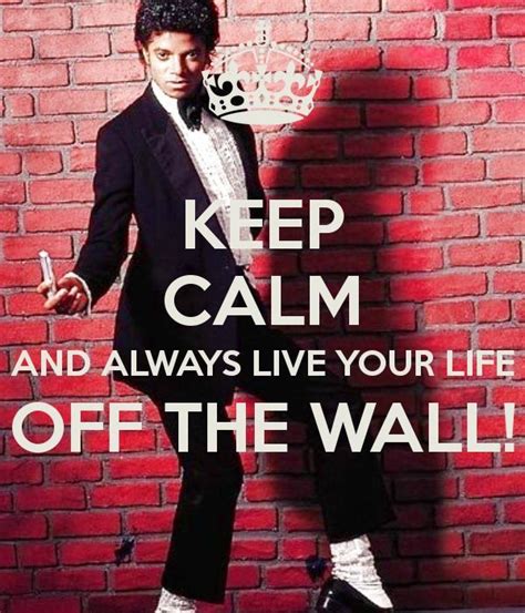 And Always Live Your Life Off The Wall Mj Quotes King Quotes Keep