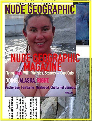 Nude Geographic June 2015 Alaska S Hot Springs Doing Alaska Right