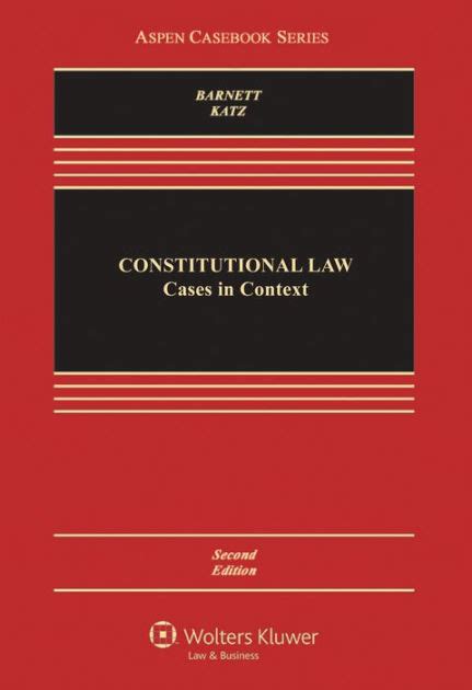 constitutional law cases in context second edition edition 2 by randy e barnett howard e