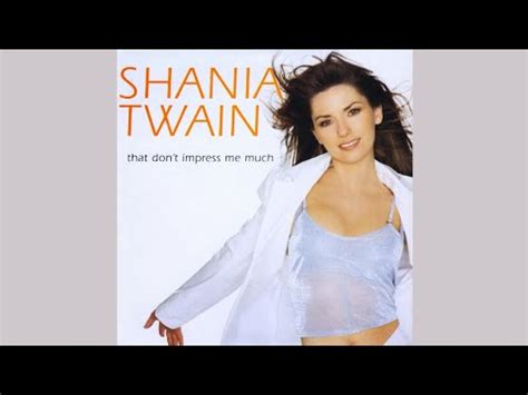Shania Twain That Don T Impress Me Much International Version YouTube