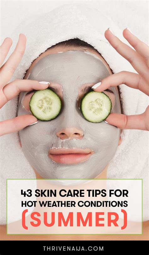 43 Skin Care Tips For Hot Weather Conditions Summer Thrivenaija