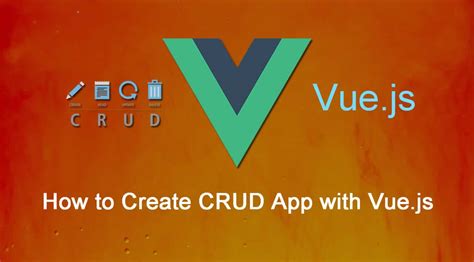 How To Create Crud App With Vuejs